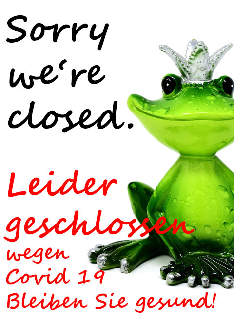 Sorry we're closed! Leider geschlossen!